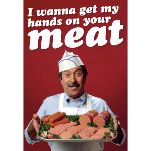 [P0010825] DM GET MY HANDS ON YOUR MEAT CARD