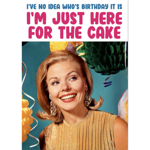[P0010862] DM I AM JUST HERE FOR THER CAKE BIRTHDAY CARD