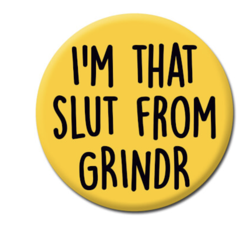 [P0010897] DM I'm That Slut From Grindr Funny Badge
