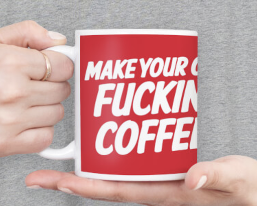 [P0010935] DM MAKE YOUR OWN FUCKING COFFEE MUG